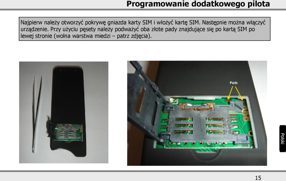 Następnie można włączyć urządzenie.