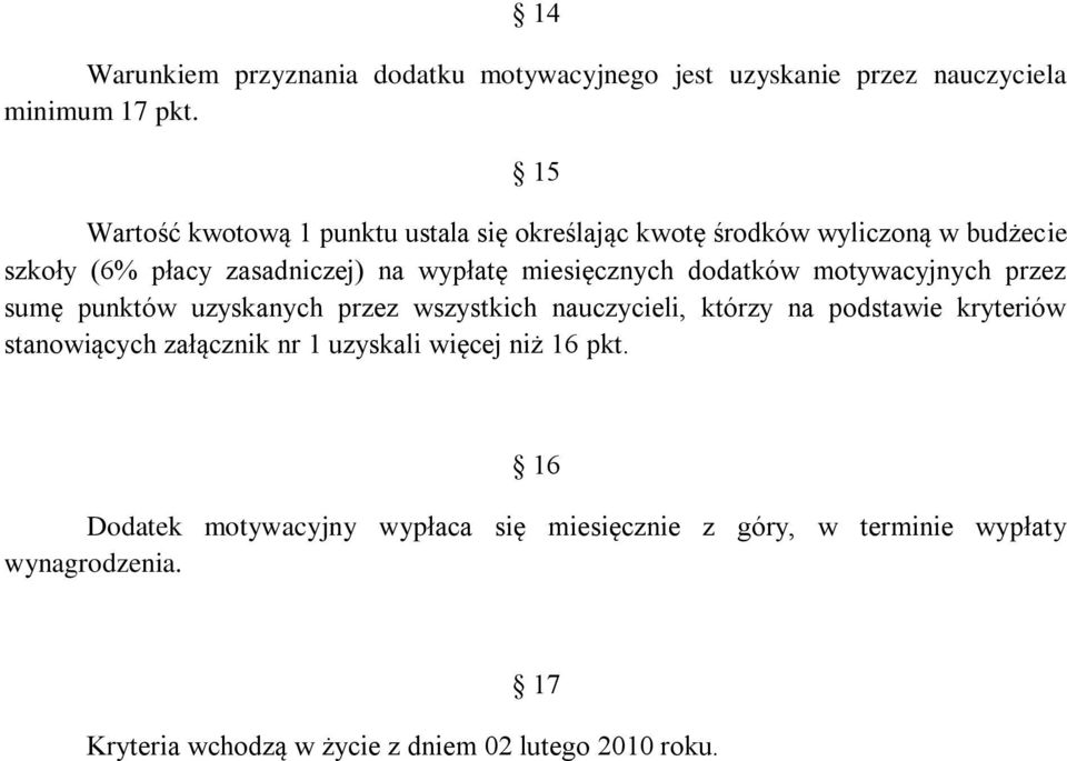 miesięcznych dodatków motywacyjnych przez sumę punktów uzyskanych przez wszystkich nauczycieli, którzy na podstawie kryteriów