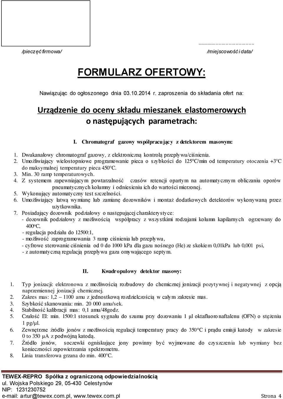 Dwukanałowy chromatograf gazowy, z elektroniczną kontrolą przepływu/ciśnienia. 2.