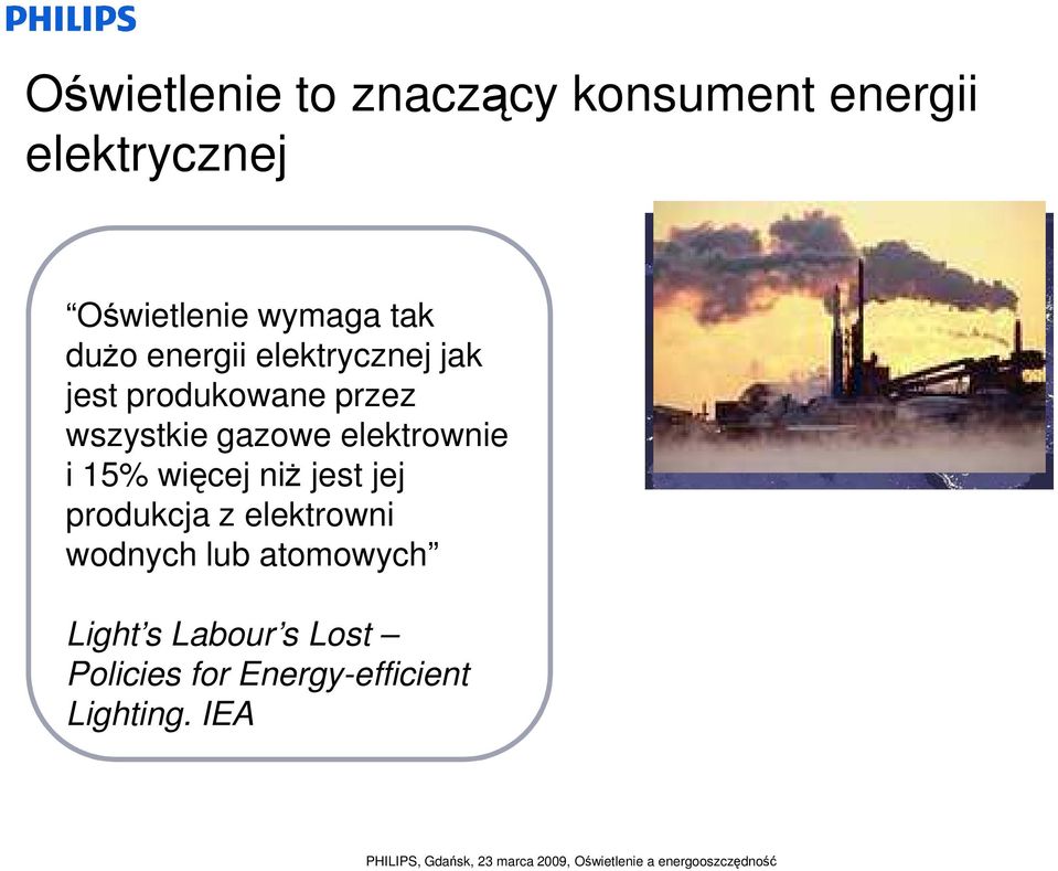 elektrownie i 15% więcej niŝ jest jej produkcja z elektrowni wodnych lub