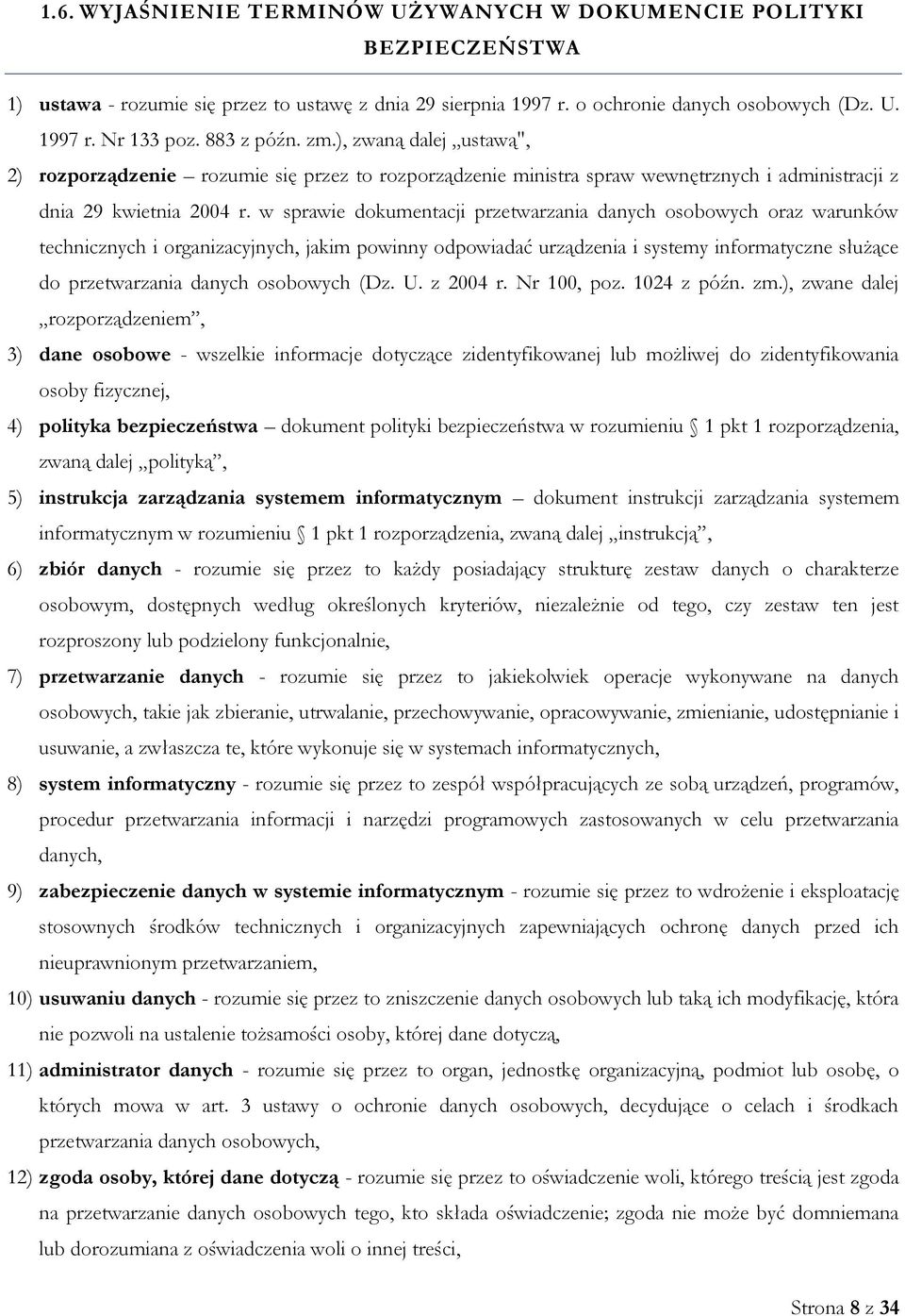 w sprawie dokumentacji przetwarzania danych osobowych oraz warunków technicznych i organizacyjnych, jakim powinny odpowiadać urządzenia i systemy informatyczne służące do przetwarzania danych