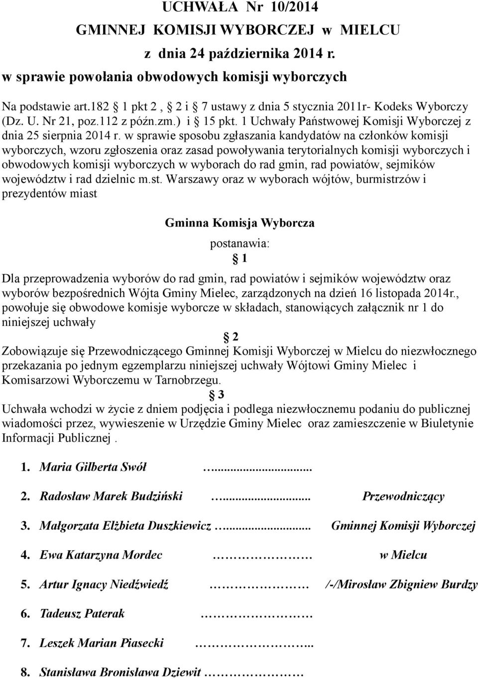 w sprawie sposobu zgłaszania kandydatów na członków komisji wyborczych, wzoru zgłoszenia oraz zasad powoływania terytorialnych komisji wyborczych i obwodowych komisji wyborczych w wyborach do rad