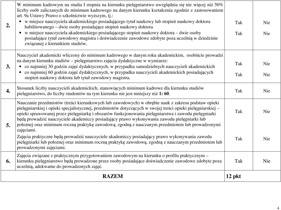 : w miejsce nauczyciela akademickiego posiadającego tytuł naukowy lub stopień naukowy doktora habilitowanego dwie osoby posiadające stopień naukowy doktora w miejsce nauczyciela akademickiego