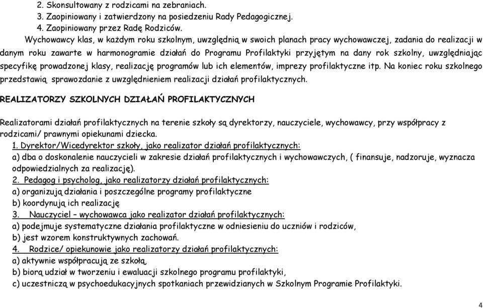 rok szkolny, uwzględniając specyfikę prowadzonej klasy, realizację programów lub ich elementów, imprezy profilaktyczne itp.