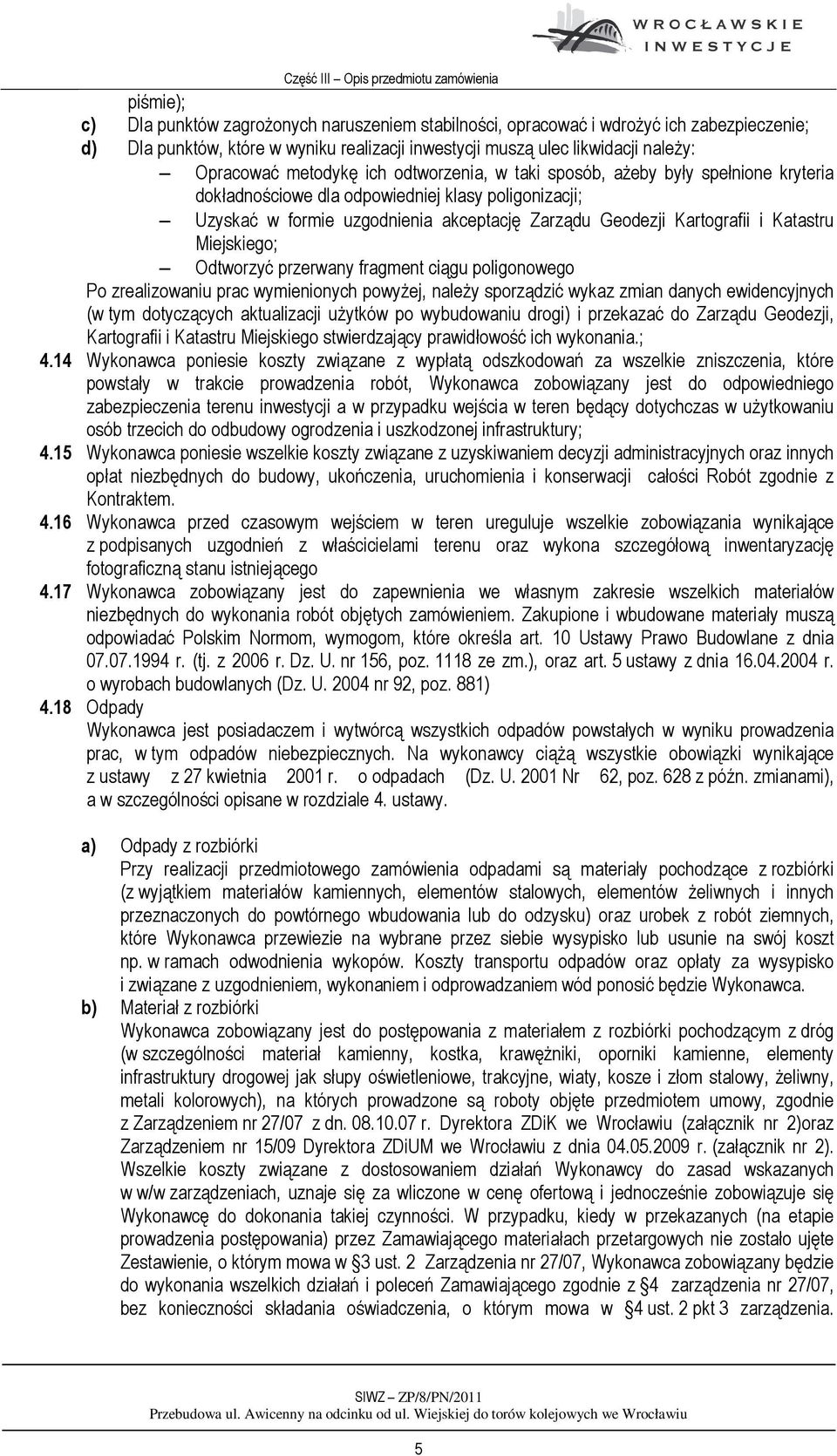 Katastru Miejskiego; Odtworzyć przerwany fragment ciągu poligonowego Po zrealizowaniu prac wymienionych powyżej, należy sporządzić wykaz zmian danych ewidencyjnych (w tym dotyczących aktualizacji