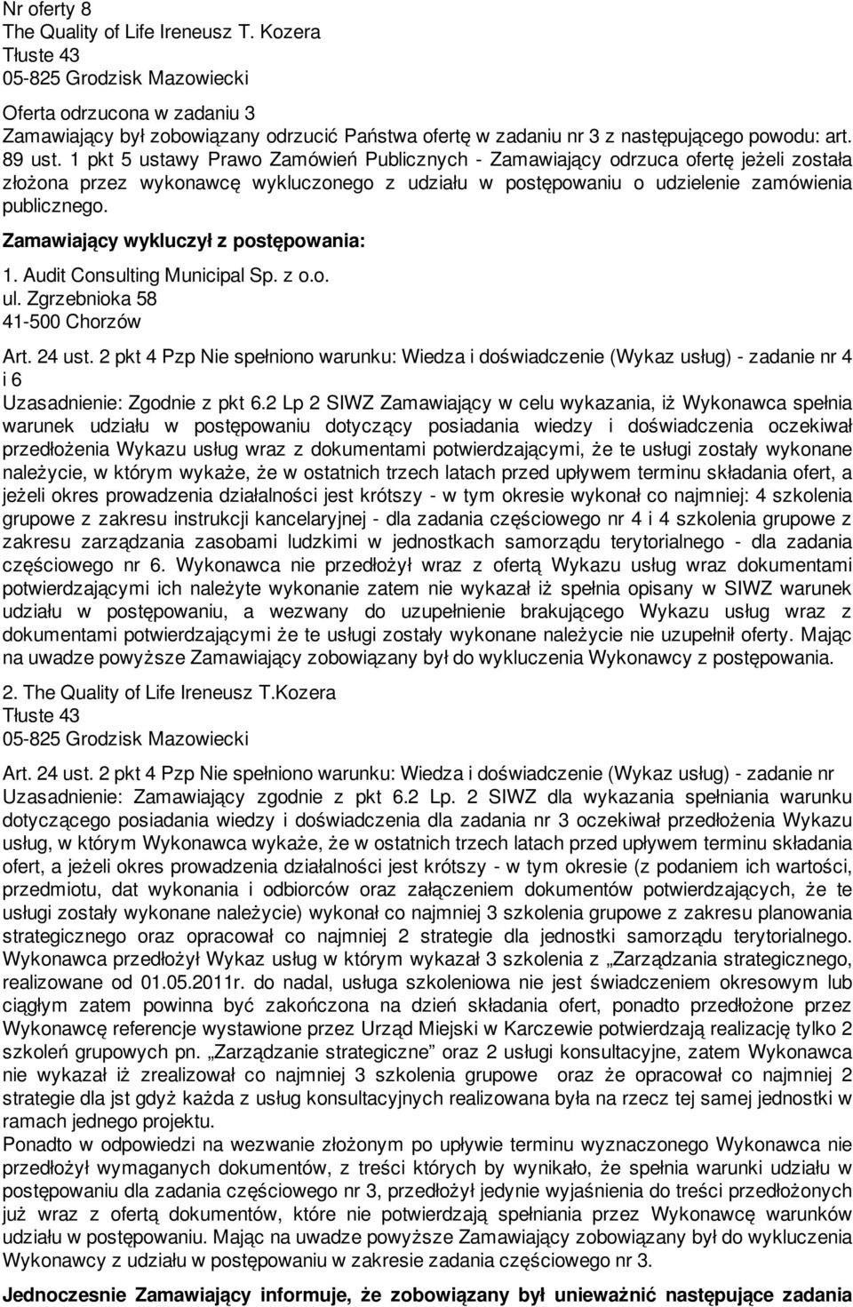 1 pkt 5 ustawy Prawo Zamówień Publicznych - Zamawiający odrzuca ofertę jeżeli została złożona przez wykonawcę wykluczonego z udziału w postępowaniu o udzielenie zamówienia publicznego.