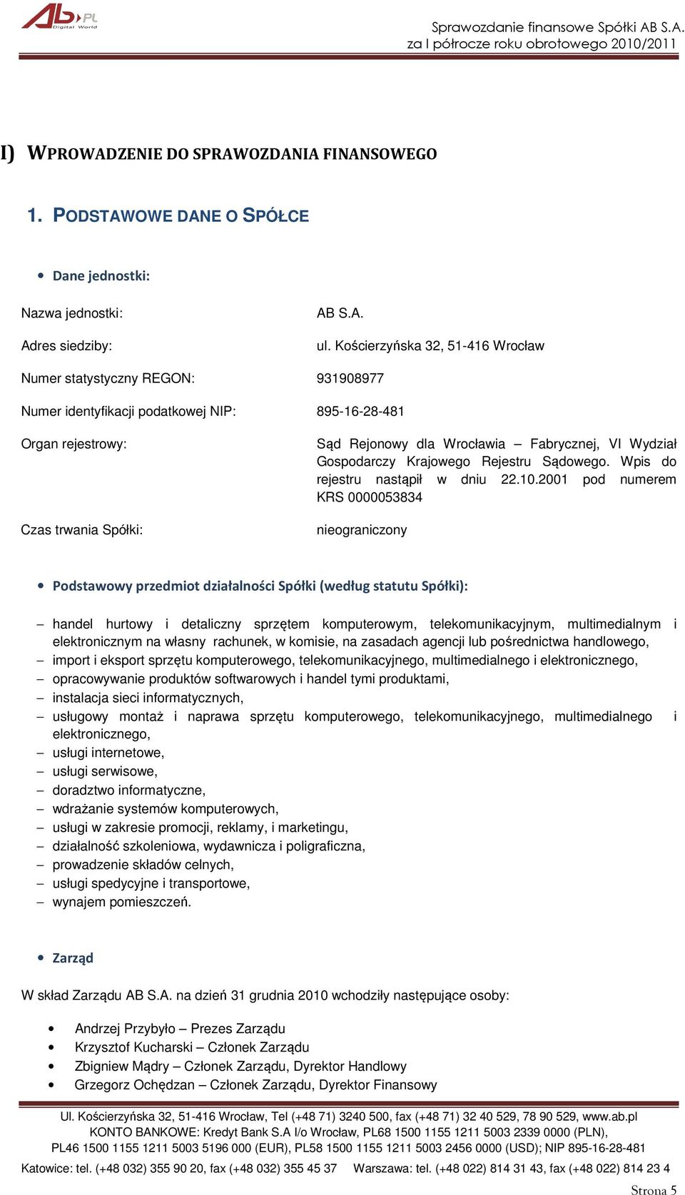 Wydział Gospodarczy Krajowego Rejestru Sądowego. Wpis do rejestru nastąpił w dniu 22.10.