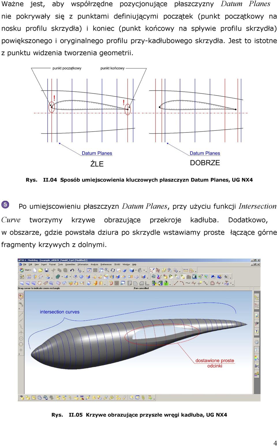 04 Sposób umiejscowienia kluczowych płaszczyzn Datum Planes, UG NX4 Po umiejscowieniu płaszczyzn Datum Planes, przy użyciu funkcji Intersection Curve tworzymy krzywe obrazujące