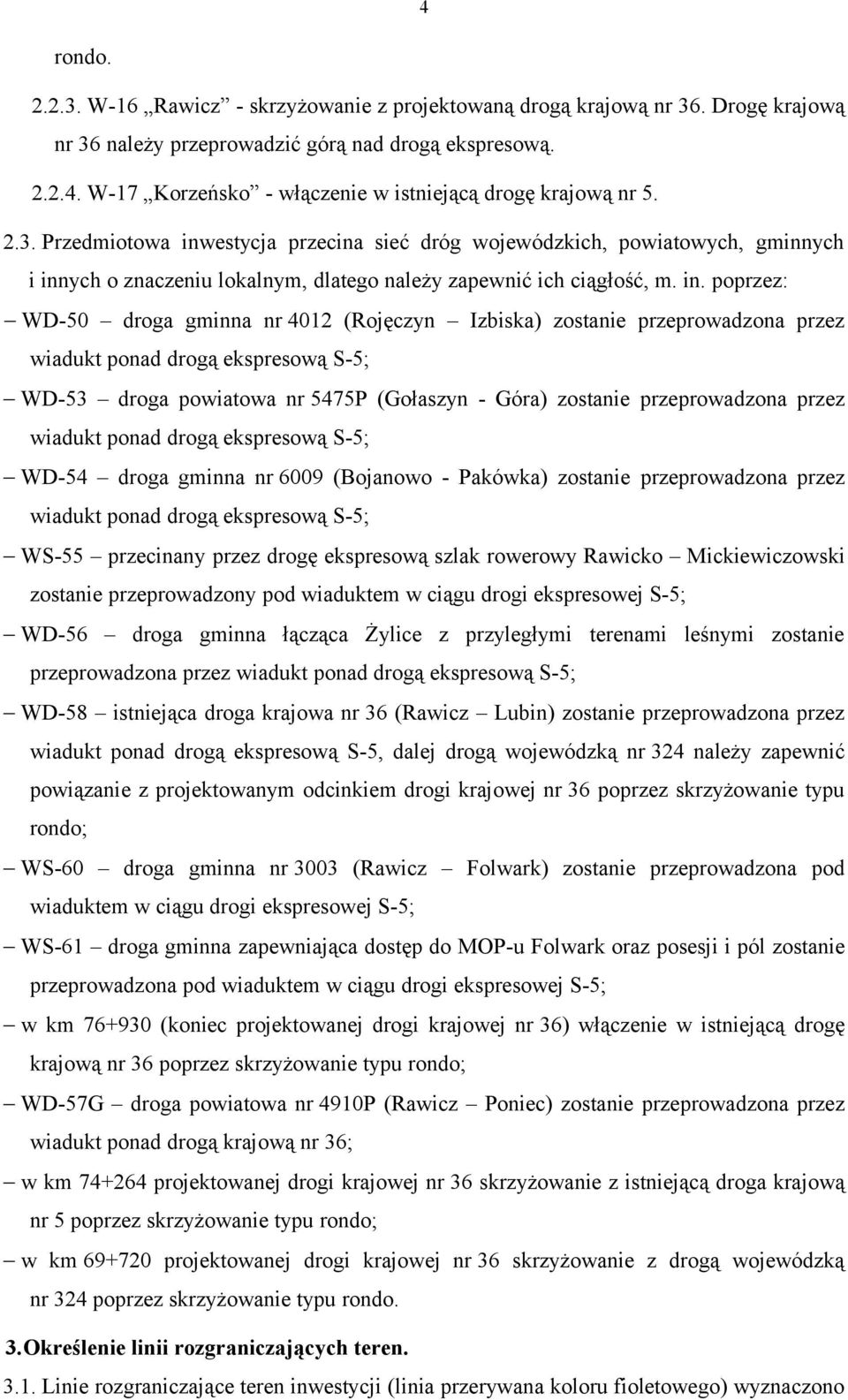 estycja przecina sieć dróg wojewódzkich, powiatowych, gminnych i inn