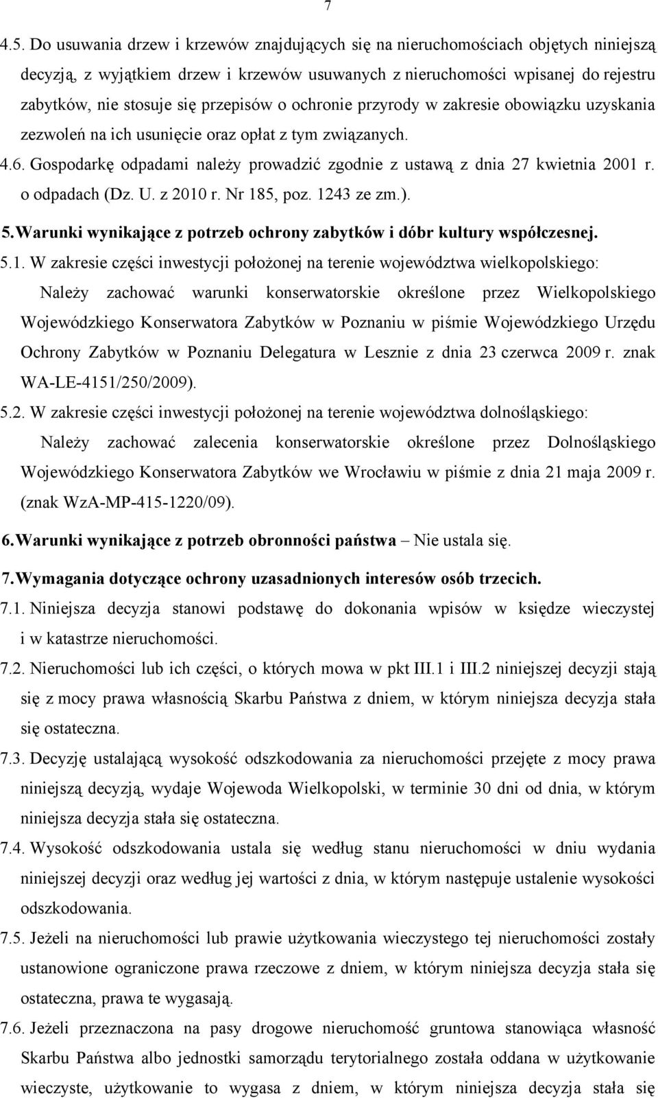 przepisów o ochronie przyrody w zakresie obowiązku uzyskania zezwoleń na ich usunięcie oraz opłat z tym związanych. 4.6.