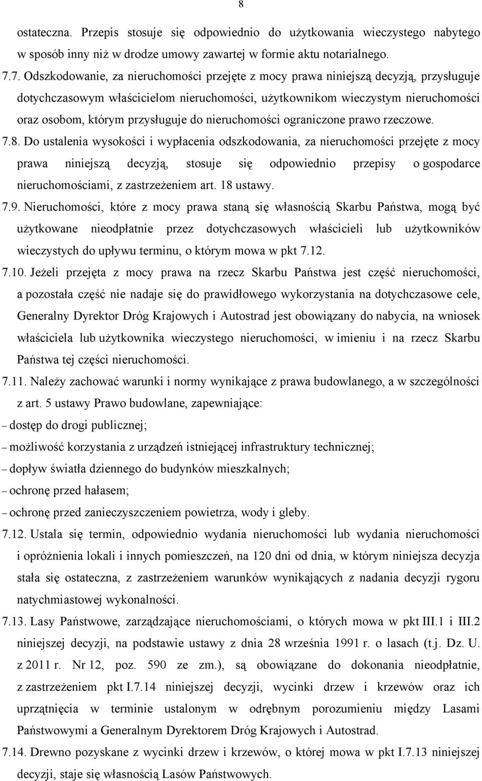 przysługuje do nieruchomości ograniczone prawo rzeczowe. 7.8.