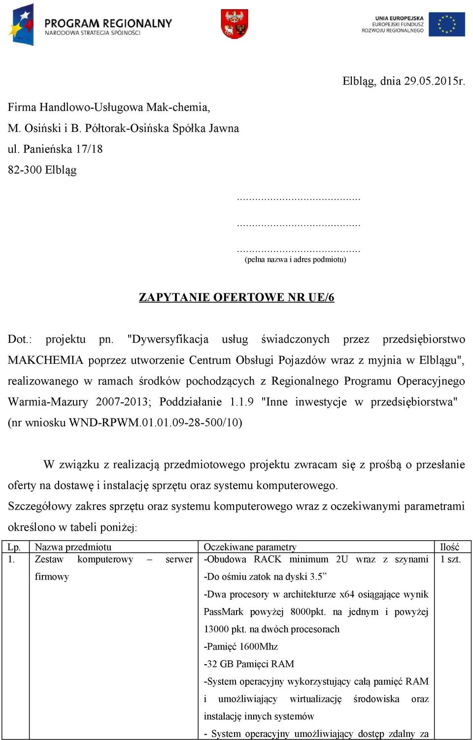 "Dywersyfikacja usług świadczonych przez przedsiębiorstwo MAKCHEMIA poprzez utworzenie Centrum Obsługi Pojazdów wraz z myjnia w Elblągu", realizowanego w ramach środków pochodzących z Regionalnego