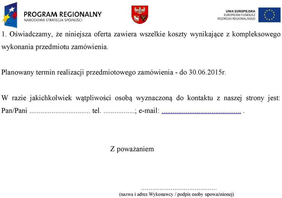 Planowany termin realizacji przedmiotowego zamówienia - do 30.06.2015r.