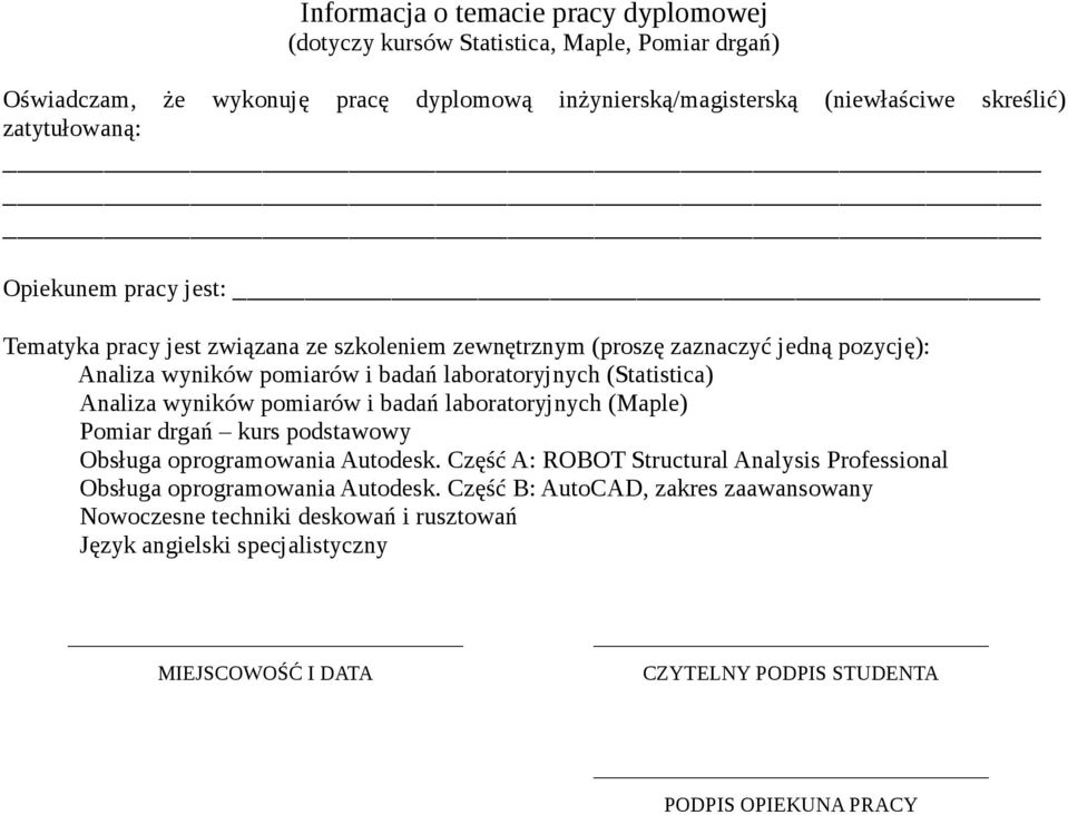 (Statistica) Analiza wyników pomiarów i badań laboratoryjnych (Maple) Pomiar drgań kurs podstawowy Obsługa oprogramowania Autodesk.