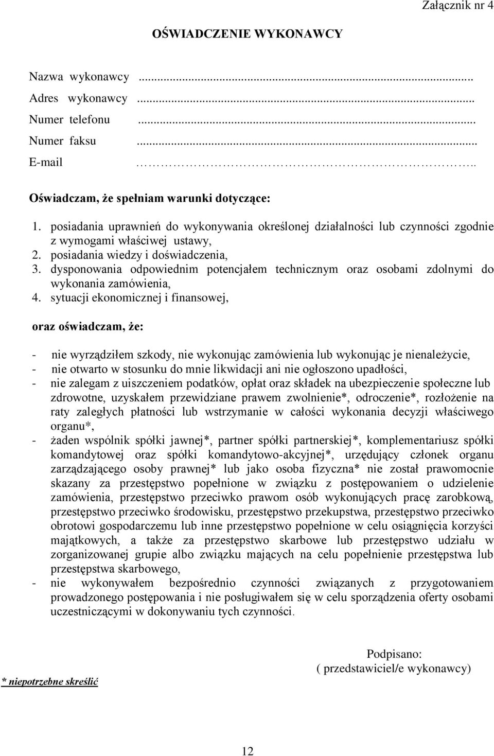 dysponowania odpowiednim potencjałem technicznym oraz osobami zdolnymi do wykonania zamówienia, 4.