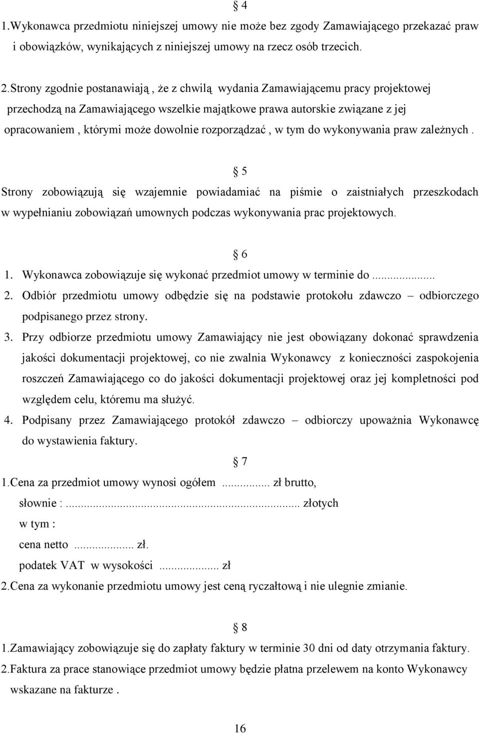 rozporządzać, w tym do wykonywania praw zależnych.