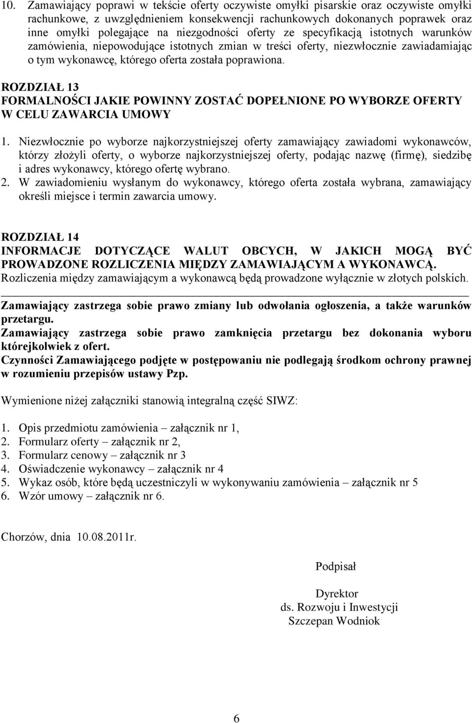 ROZDZIAŁ 13 FORMALNOŚCI JAKIE POWINNY ZOSTAĆ DOPEŁNIONE PO WYBORZE OFERTY W CELU ZAWARCIA UMOWY 1.