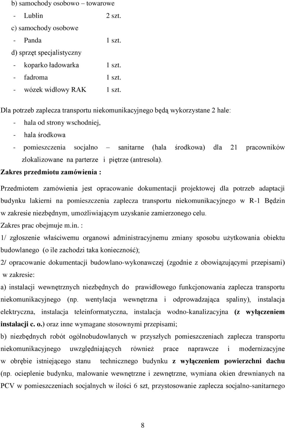 zlokalizowane na parterze i piętrze (antresola).