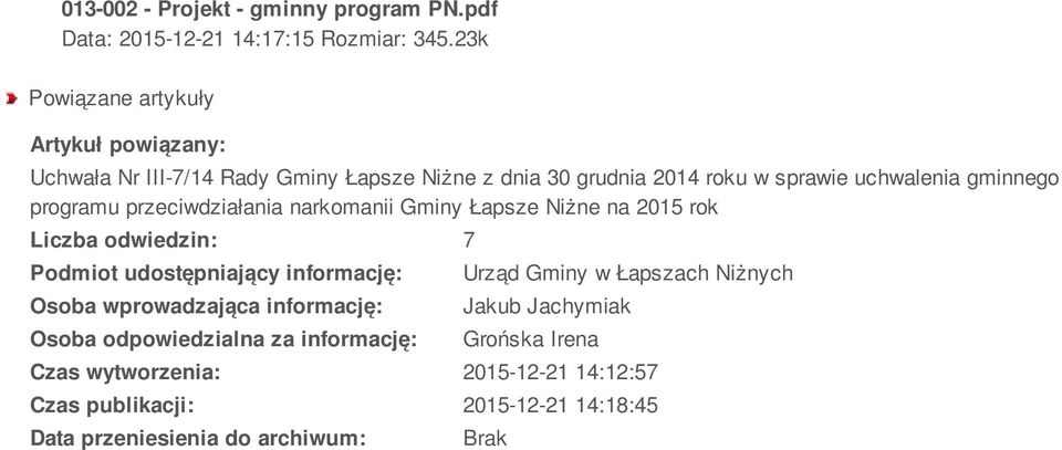 programu przeciwdziałania narkomanii Gminy Łapsze Niżne na 2015 rok Liczba odwiedzin: 7 Podmiot udostępniający informację: Osoba wprowadzająca