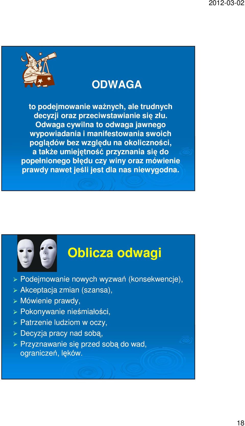 przyznania się do popełnionego błędu czy winy oraz mówienie prawdy nawet jeśli jest dla nas niewygodna.