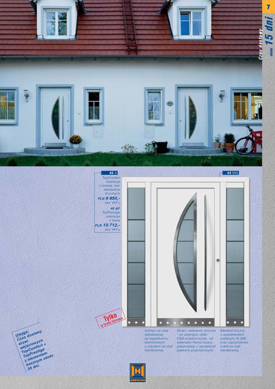 Tylko w firmie Hörmann aluminiowym z cokołem ze stali.