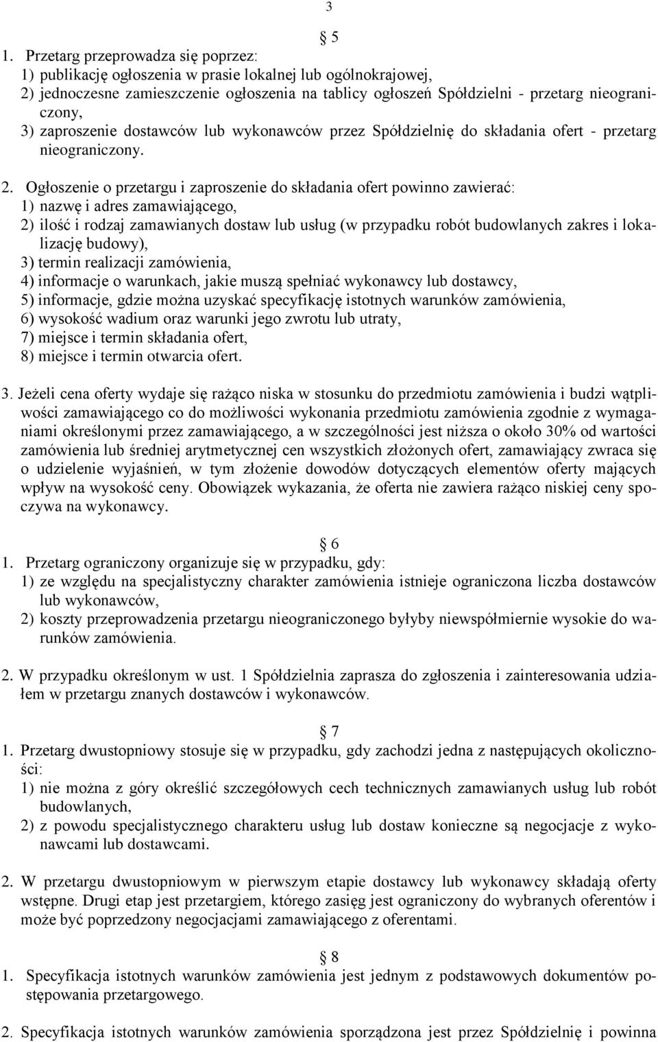 zaproszenie dostawców lub wykonawców przez Spółdzielnię do składania ofert - przetarg nieograniczony. 2.