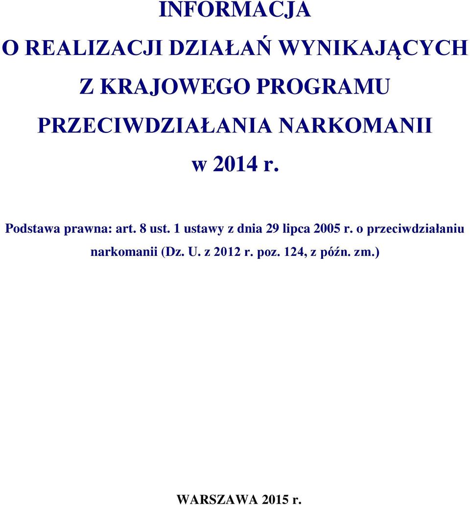 Podstawa prawna: art. 8 ust. 1 ustawy z dnia 29 lipca 2005 r.