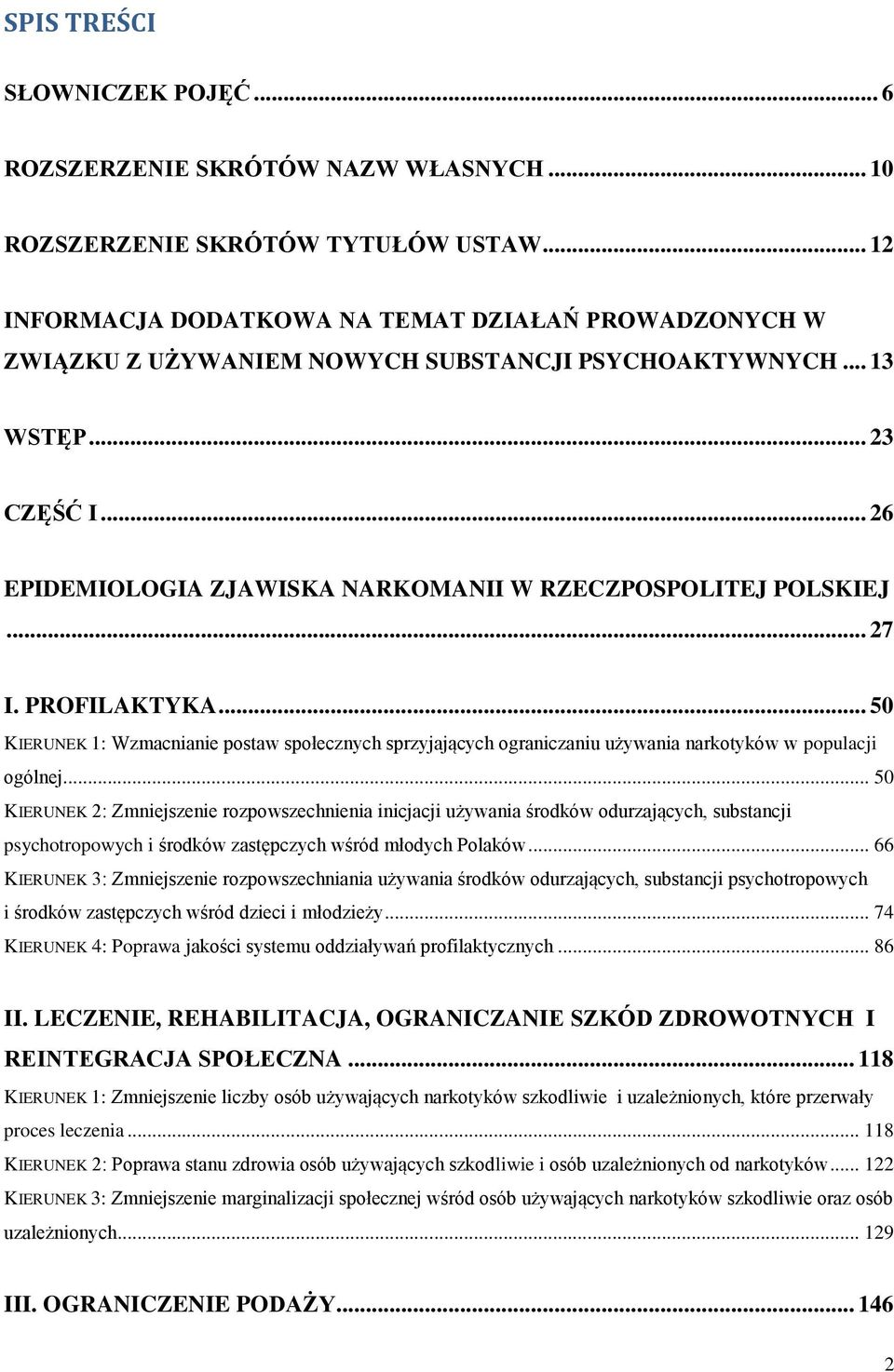 .. 26 EPIDEMIOLOGIA ZJAWISKA NARKOMANII W RZECZPOSPOLITEJ POLSKIEJ... 27 I. PROFILAKTYKA.