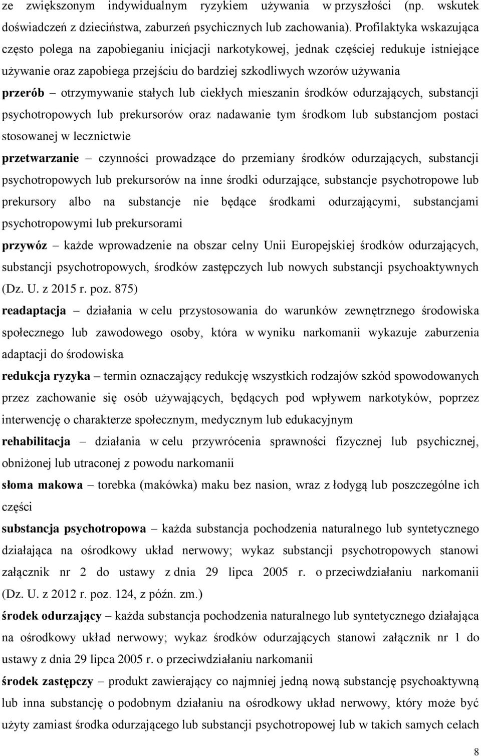 otrzymywanie stałych lub ciekłych mieszanin środków odurzających, substancji psychotropowych lub prekursorów oraz nadawanie tym środkom lub substancjom postaci stosowanej w lecznictwie przetwarzanie