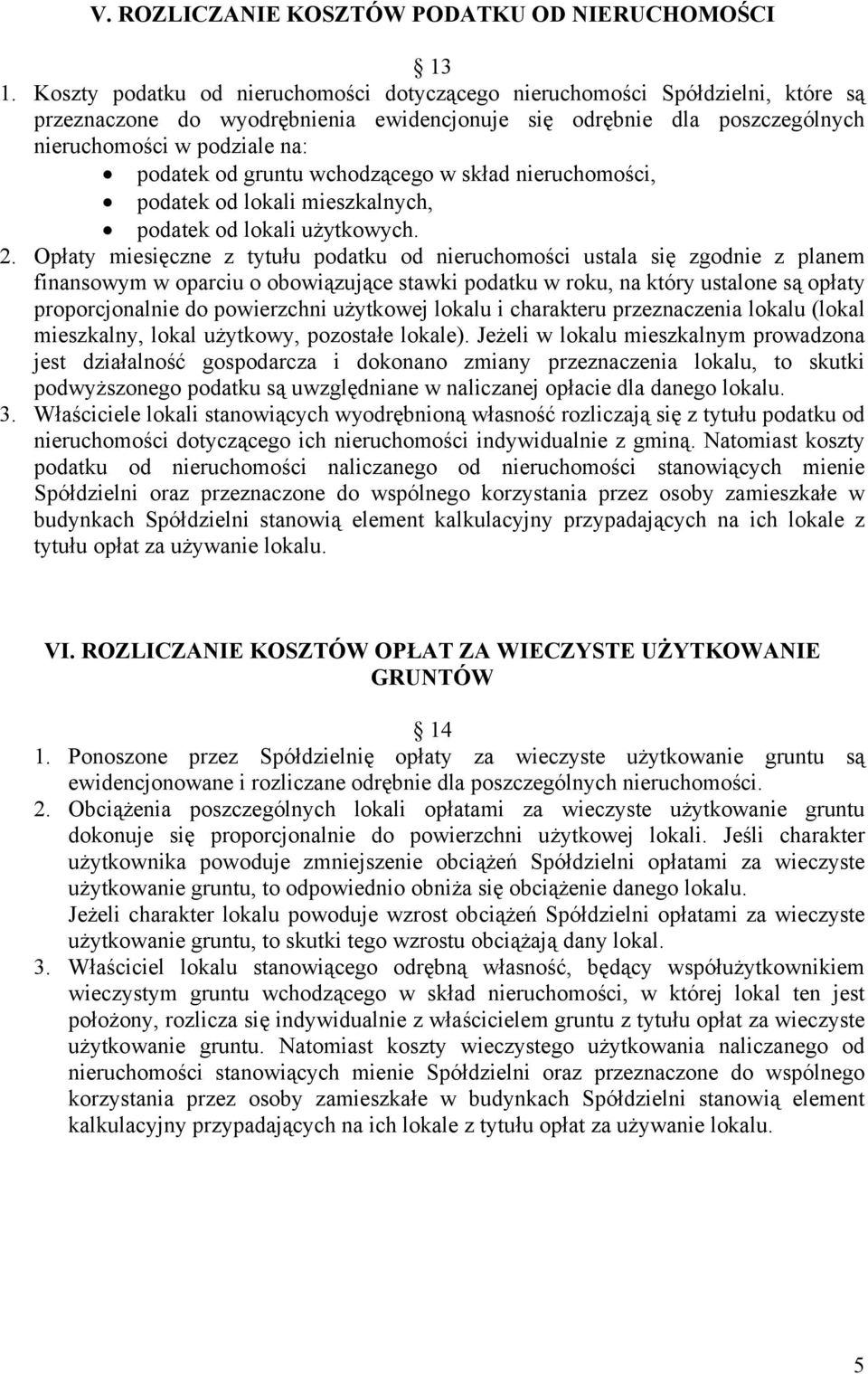 gruntu wchodzącego w skład nieruchomości, podatek od lokali mieszkalnych, podatek od lokali użytkowych. 2.