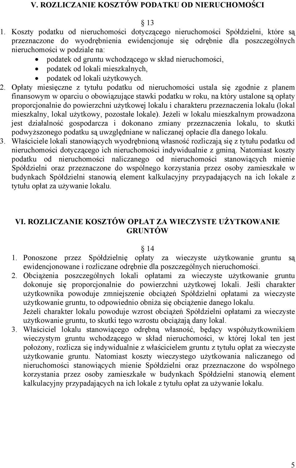 gruntu wchodzącego w skład nieruchomości, podatek od lokali mieszkalnych, podatek od lokali użytkowych. 2.