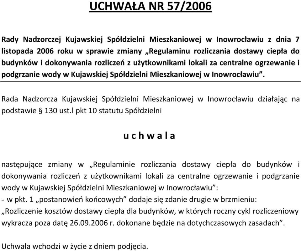 Rada Nadzorcza Kujawskiej Spółdzielni Mieszkaniowej w Inowrocławiu działając na podstawie 130 ust.
