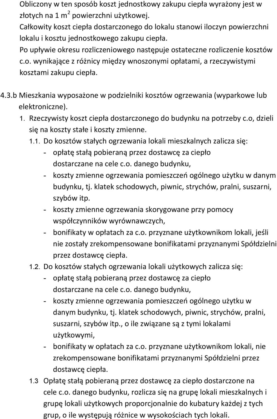 4.3.b Mieszkania wyposażone w podzielniki kosztów ogrzewania (wyparkowe lub elektroniczne). 1. Rzeczywisty koszt ciepła dostarczonego do budynku na potrzeby c.