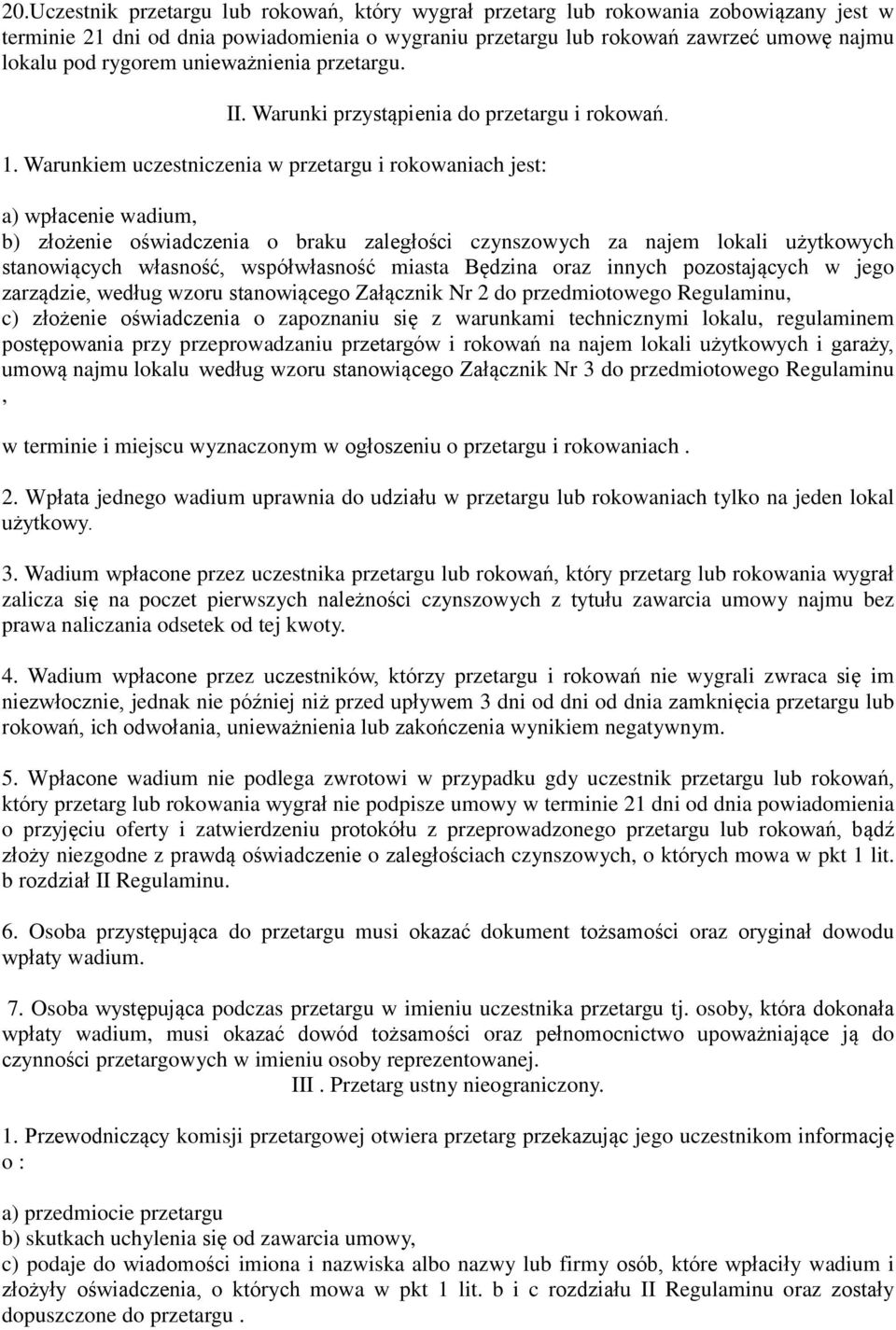 Warunkiem uczestniczenia w przetargu i rokowaniach jest: a) wpłacenie wadium, b) złożenie oświadczenia o braku zaległości czynszowych za najem lokali użytkowych stanowiących własność, współwłasność