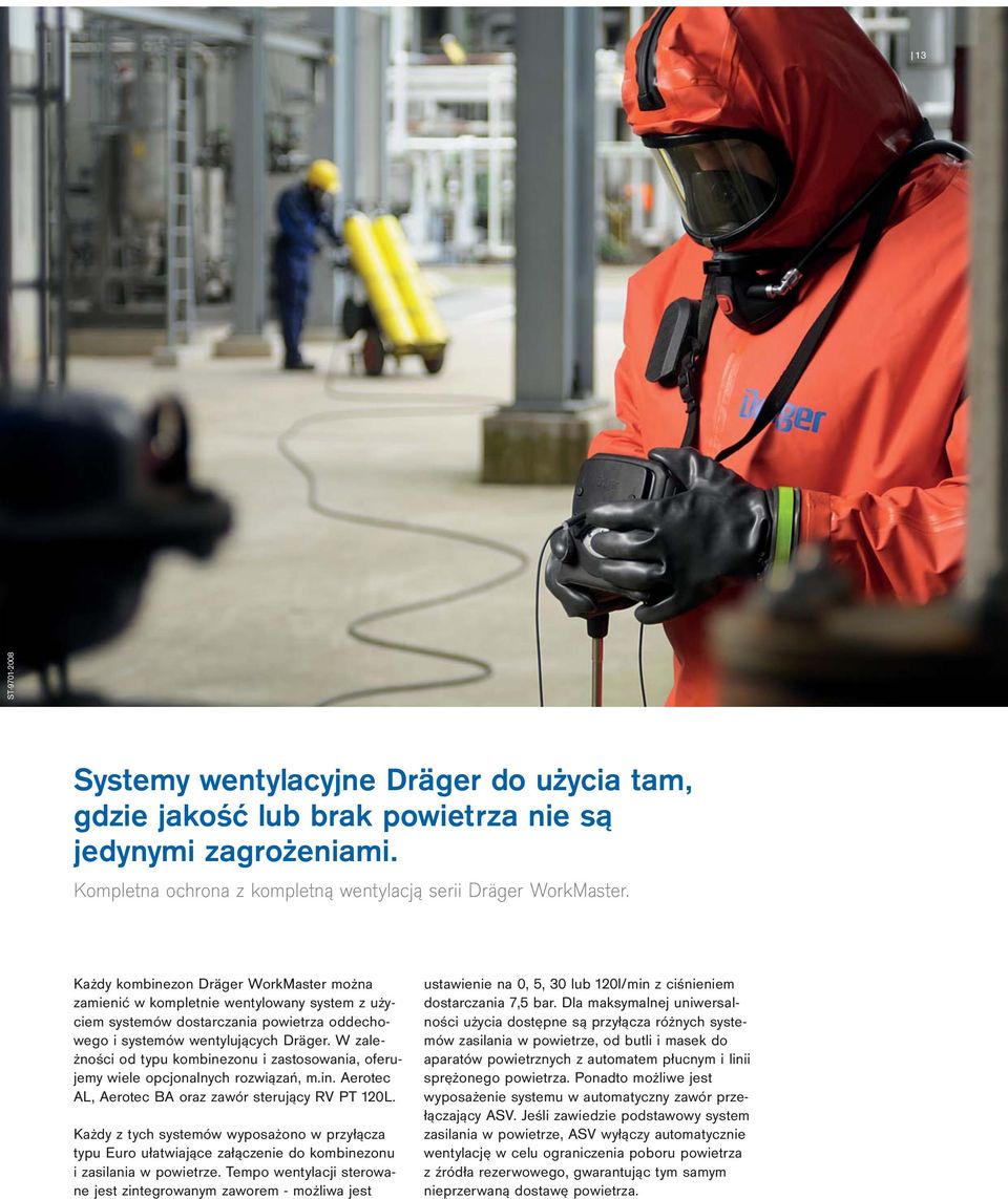 W zależności od typu kombinezonu i zastosowania, oferujemy wiele opcjonalnych rozwiązań, m.in. Aerotec AL, Aerotec BA oraz zawór sterujący RV PT 120L.