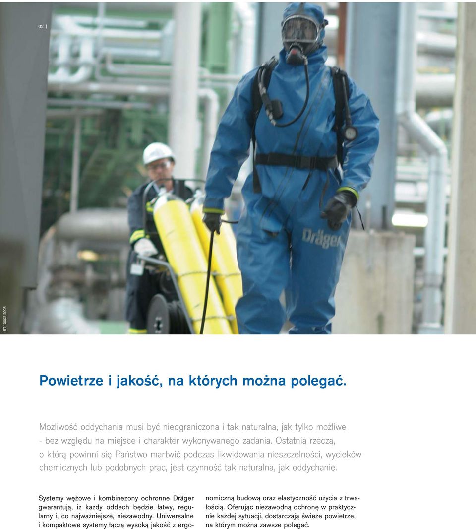 Ostatnią rzeczą, o którą powinni się Państwo martwić podczas likwidowania nieszczelności, wycieków chemicznych lub podobnych prac, jest czynność tak naturalna, jak oddychanie.