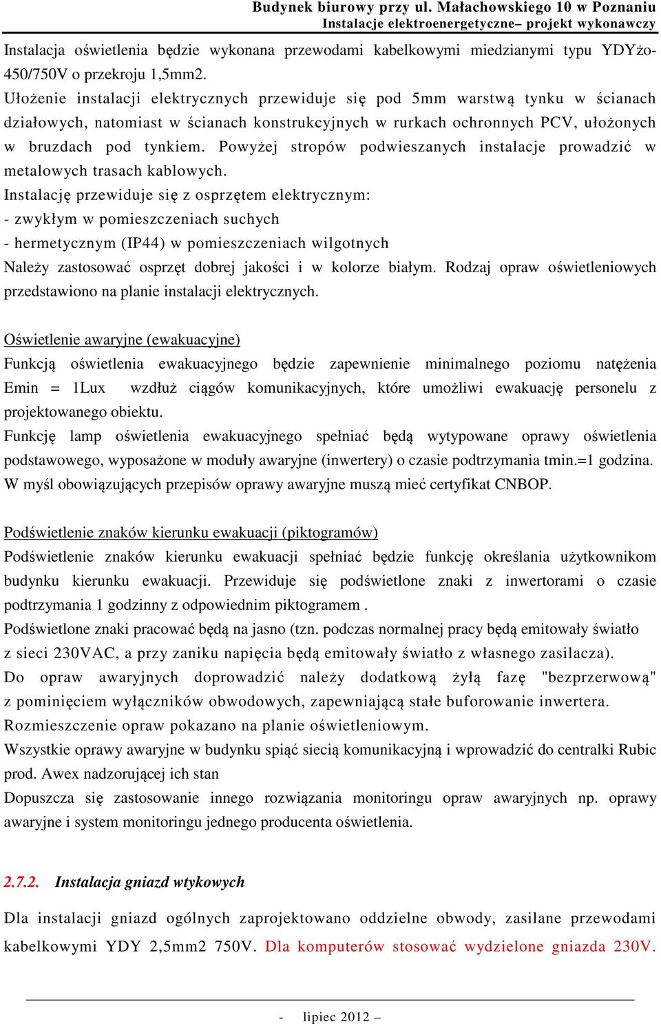 Powyżej stropów podwieszanych instalacje prowadzić w metalowych trasach kablowych.