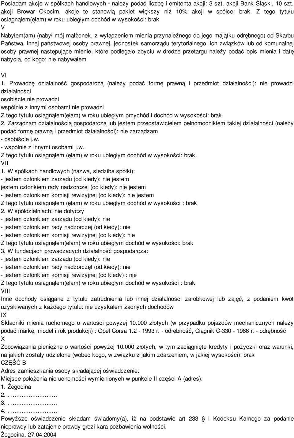 państwowej osoby prawnej, jednostek samorządu terytorialnego, ich związków lub od komunalnej osoby prawnej następujące mienie, które podlegało zbyciu w drodze przetargu należy podać opis mienia i