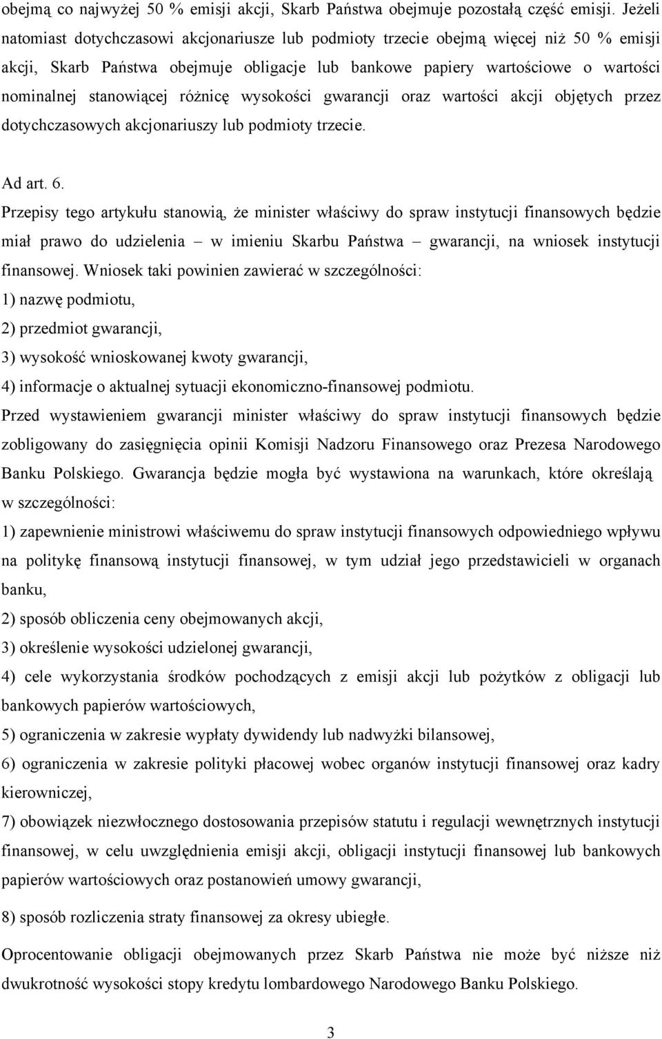 stanowiącej różnicę wysokości gwarancji oraz wartości akcji objętych przez dotychczasowych akcjonariuszy lub podmioty trzecie. Ad art. 6.