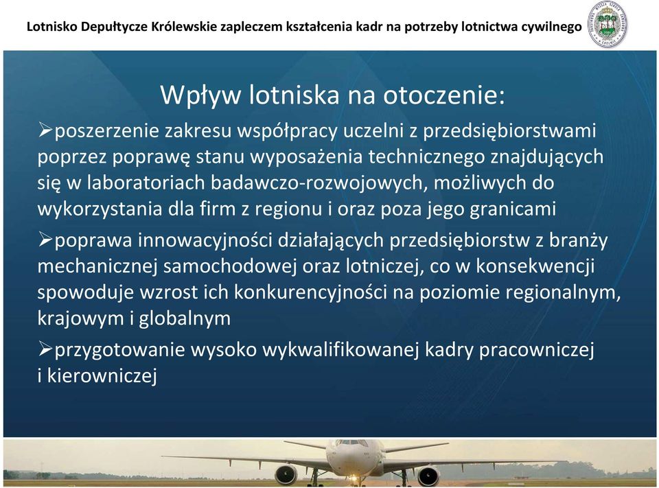 innowacyjności działających przedsiębiorstw z branży mechanicznej samochodowej oraz lotniczej, co w konsekwencji spowoduje wzrost ich