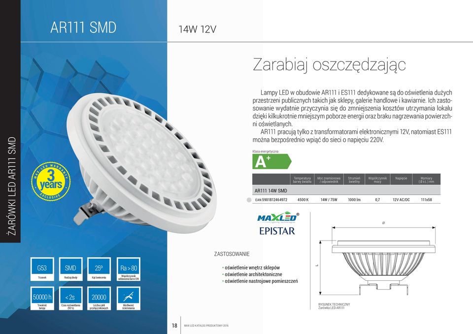 AR111 pracują tylko z transformatorami elektronicznymi 12V, natomiast ES111 można bezpośrednio wpiąć do sieci o napięciu 220V.