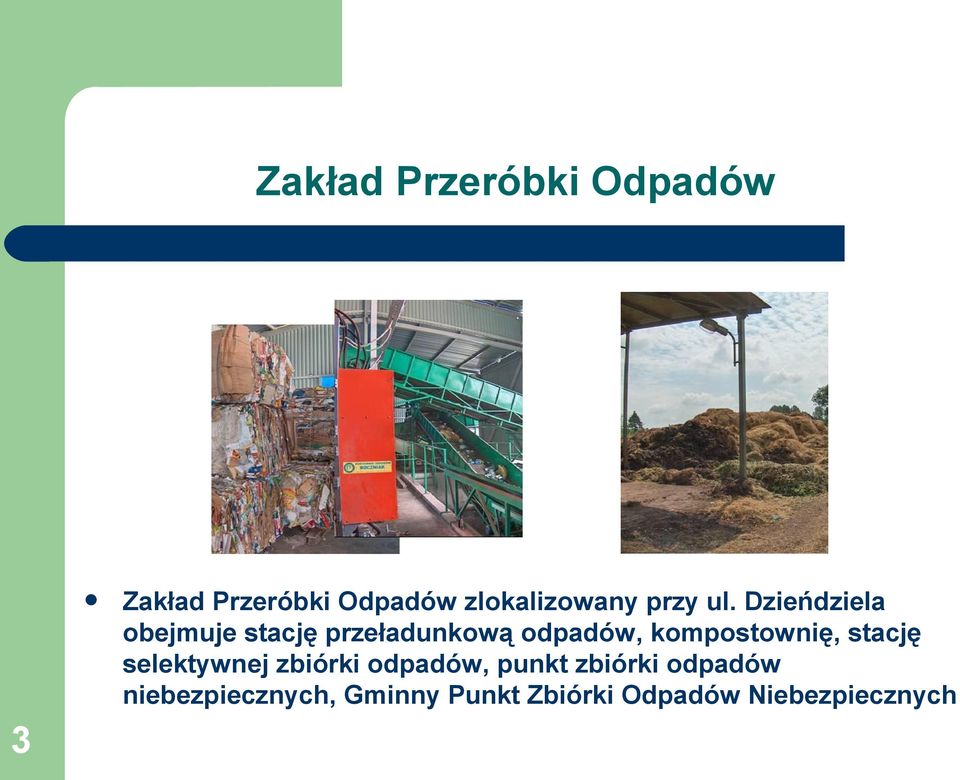 Dzieńdziela obejmuje stację przeładunkową odpadów, kompostownię,