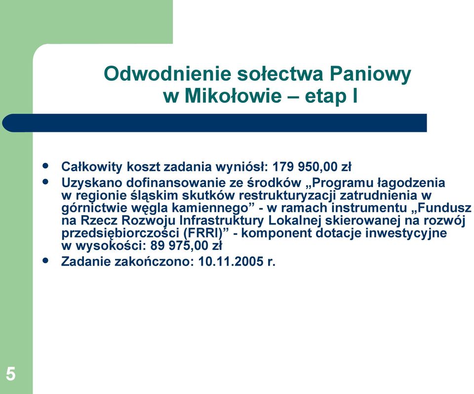 górnictwie węgla kamiennego - w ramach instrumentu Fundusz na Rzecz Rozwoju Infrastruktury Lokalnej skierowanej