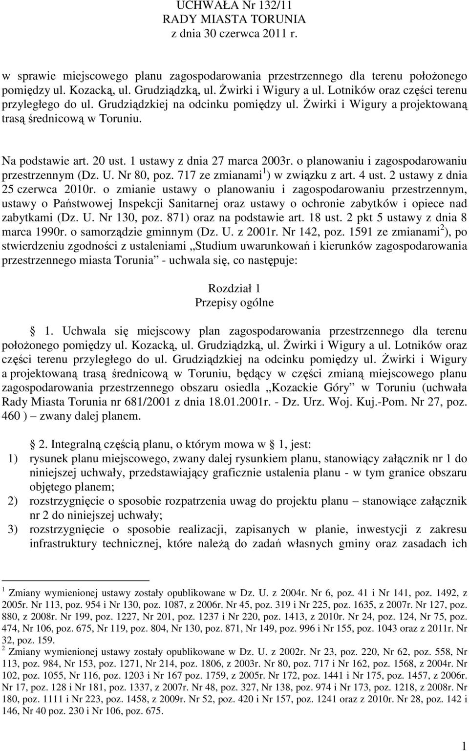1 ustawy z dnia 27 marca 2003r. o planowaniu i zagospodarowaniu przestrzennym (Dz. U. Nr 80, poz. 717 ze zmianami 1 ) w związku z art. 4 ust. 2 ustawy z dnia 25 czerwca 2010r.