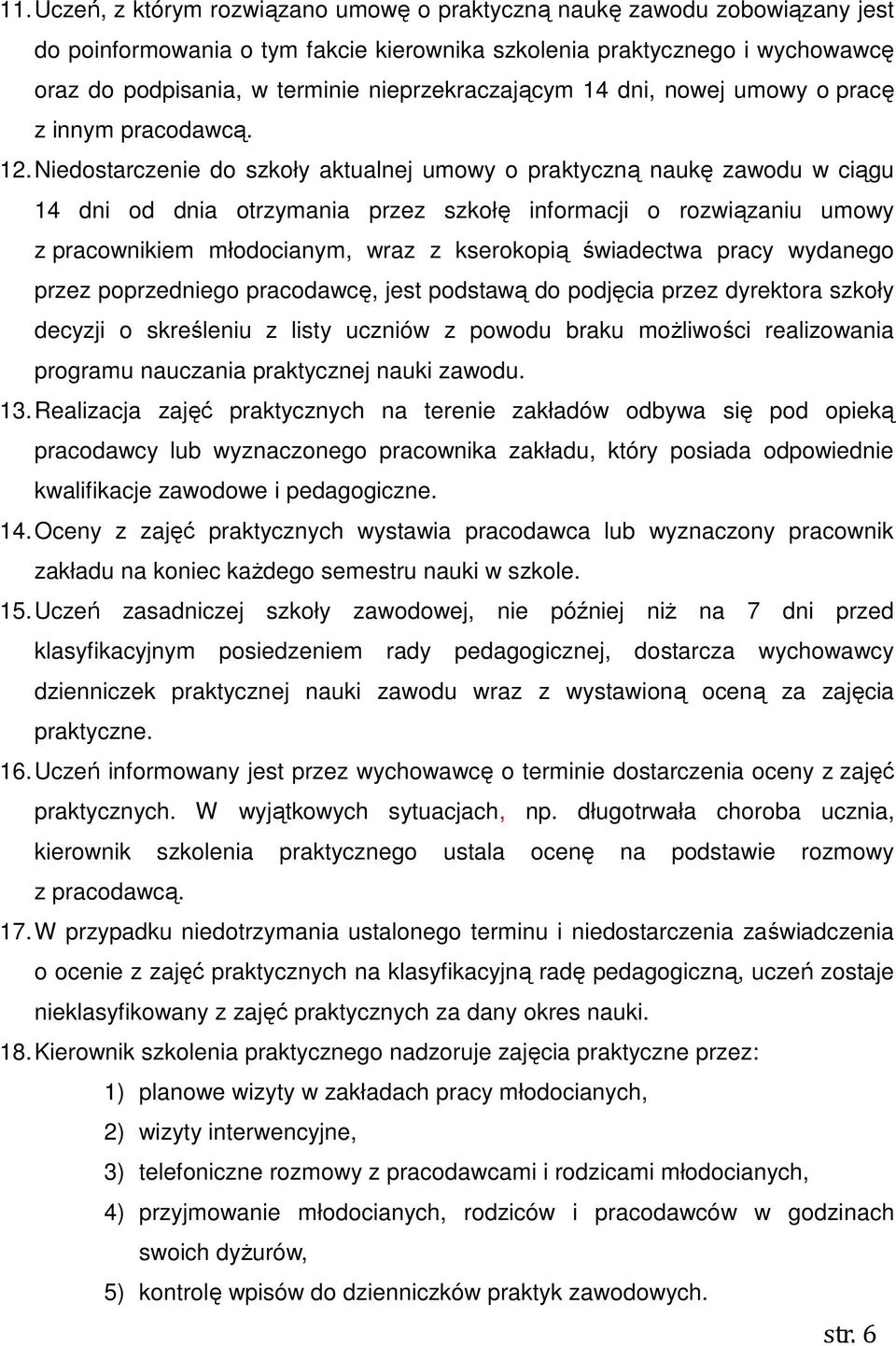 Niedostarczenie do szkoły aktualnej umowy o praktyczną naukę zawodu w ciągu 14 dni od dnia otrzymania przez szkołę informacji o rozwiązaniu umowy z pracownikiem młodocianym, wraz z kserokopią