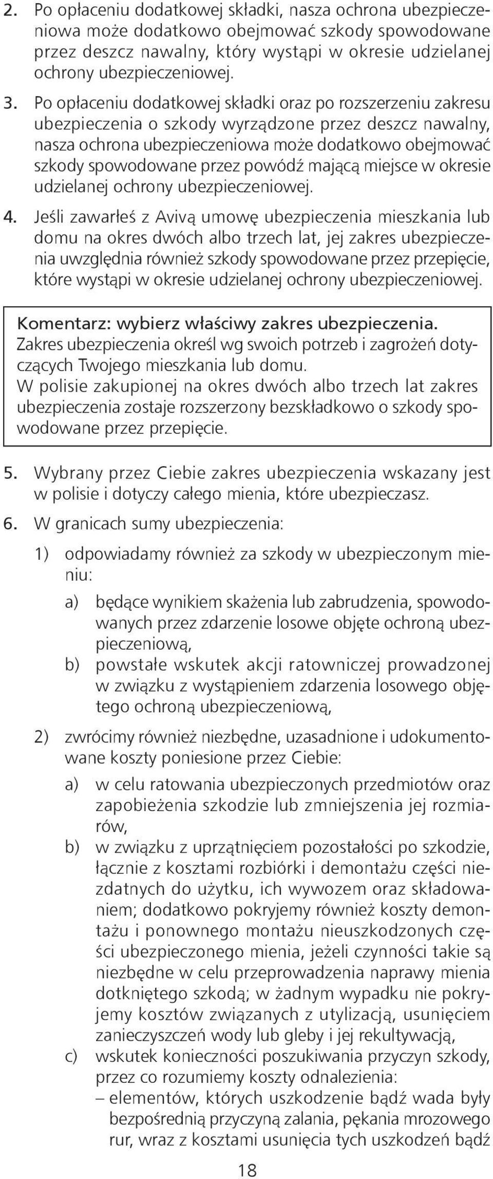 powódź mającą miejsce w okresie udzielanej ochrony ubezpieczeniowej. 4.