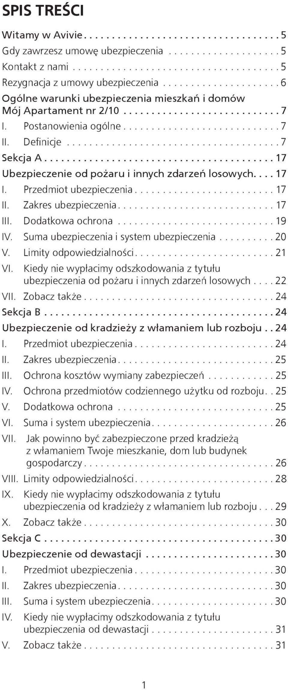 ..................................... 7 Sekcja A......................................... 17 Ubezpieczenie od pożaru i innych zdarzeń losowych.... 17 I. Przedmiot ubezpieczenia......................... 17 II.