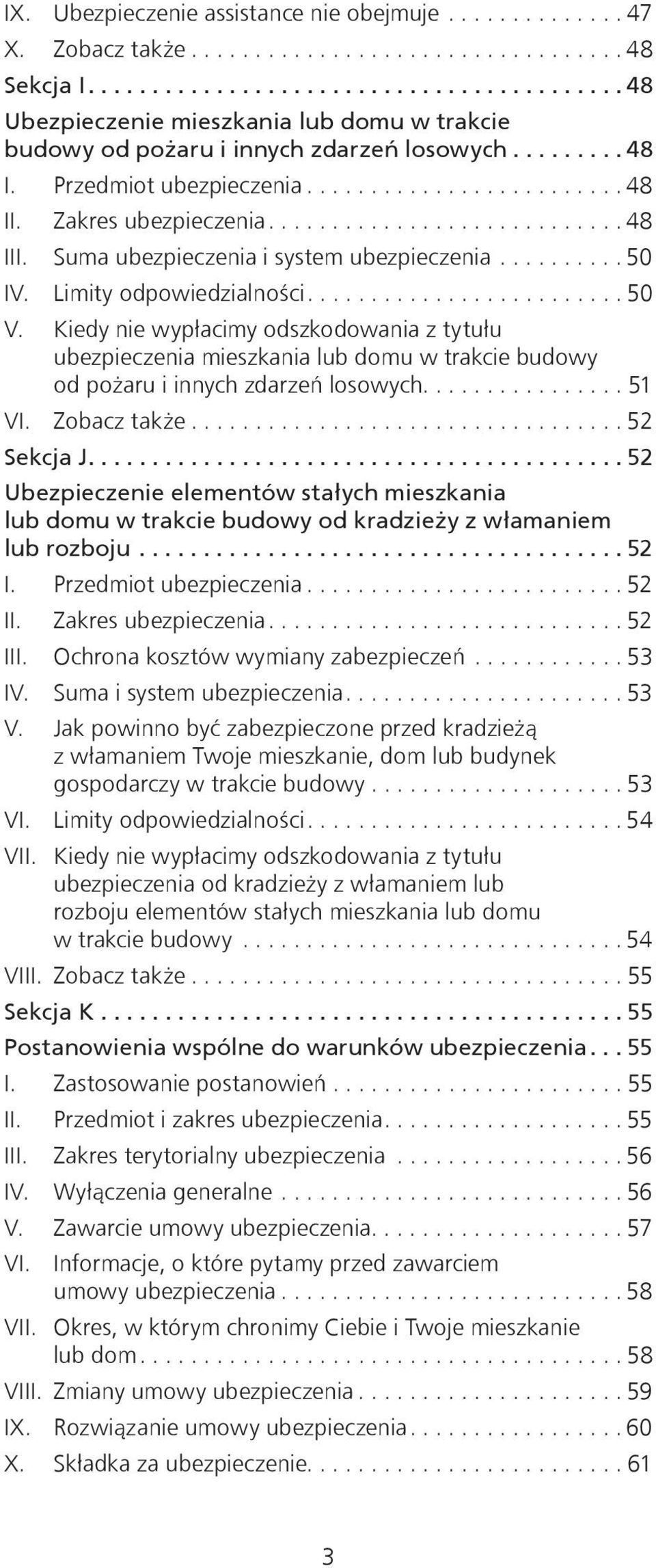 Zakres ubezpieczenia............................ 48 III. Suma ubezpieczenia i system ubezpieczenia.......... 50 IV. Limity odpowiedzialności......................... 50 V.