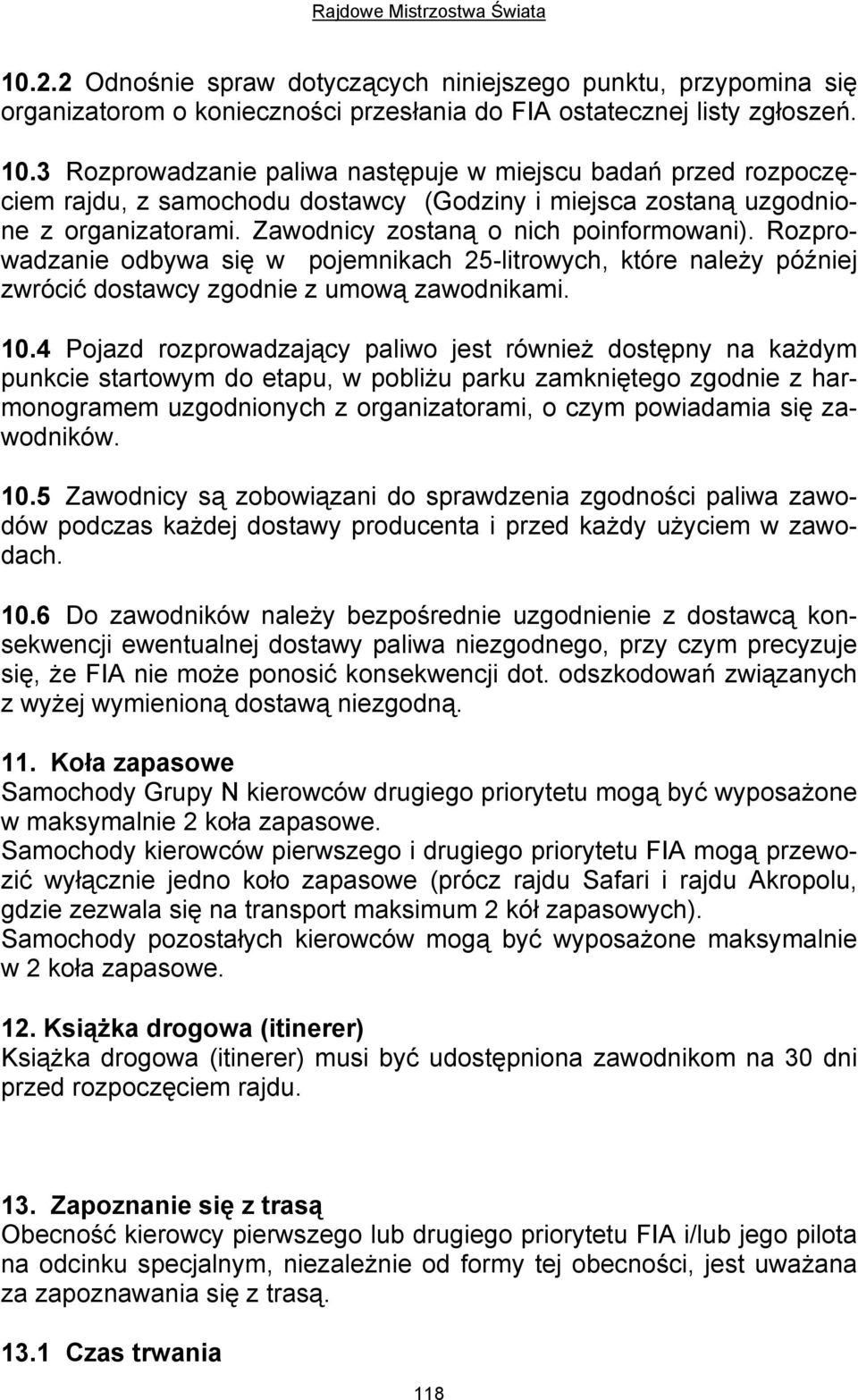 Rozprowadzanie odbywa się w pojemnikach 25-litrowych, które należy później zwrócić dostawcy zgodnie z umową zawodnikami. 10.