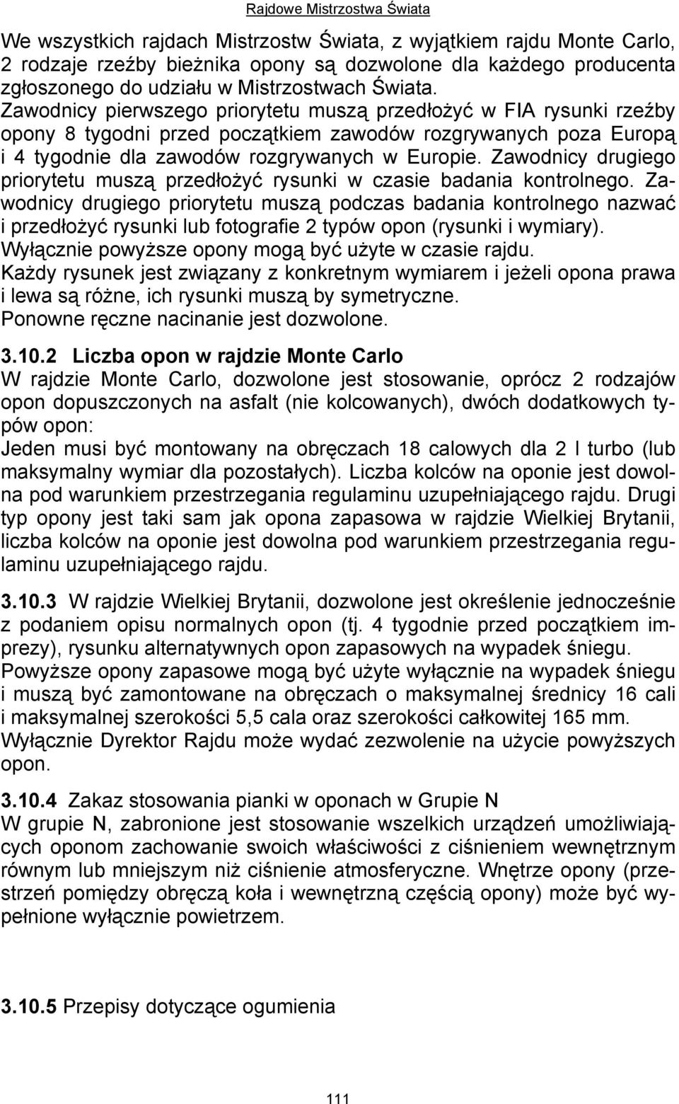 Zawodnicy drugiego priorytetu muszą przedłożyć rysunki w czasie badania kontrolnego.